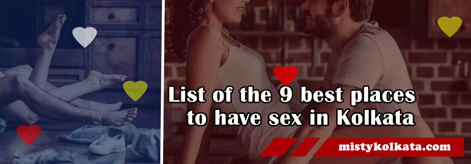 best places to have sex in Kolkata