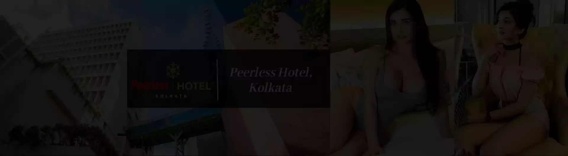 Escorts in The Peerless Inn Hotel Kolkata